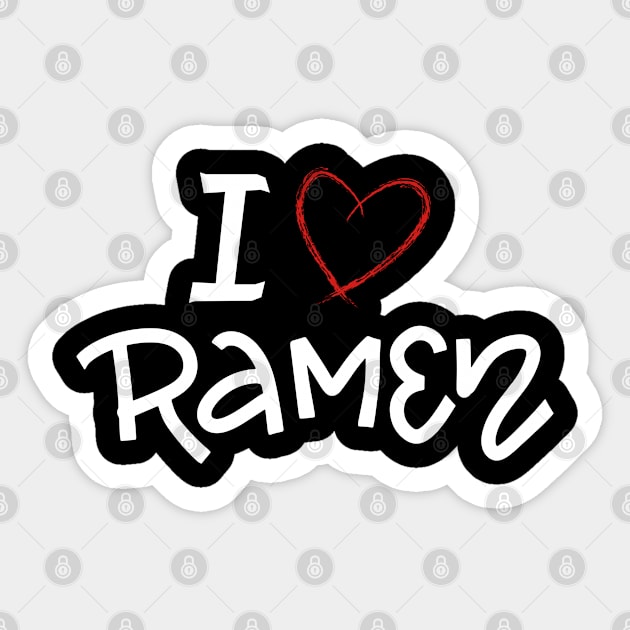 I love Ramen Sticker by JK Mercha